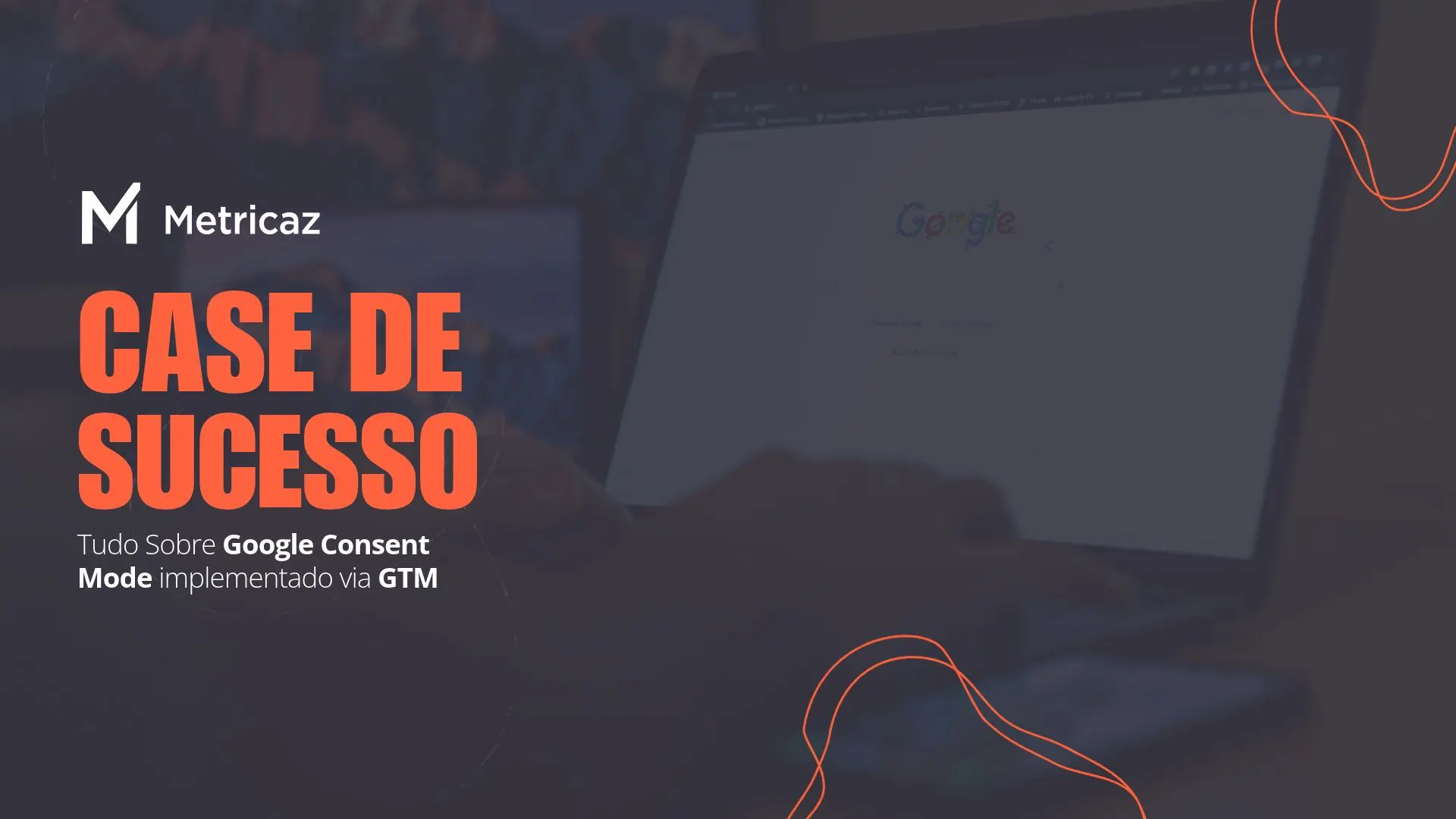 Tudo Sobre Google Consent Mode implementado via Google Tag Manager